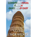 Conversational Italian Quick and Easy: The Most Innovative and Revolutionary Technique to Learn the Italian Language. For Beginners, Intermediate, and - Paperback