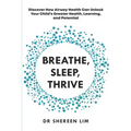 Breathe, Sleep, Thrive: Discover how airway health can unlock your child's greater health, learning, and potential - Paperback