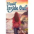 Flipped Inside Out: A Life Unraveled and Reawakened in the Sixties - Paperback