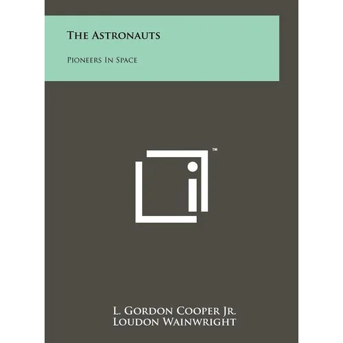 The Astronauts: Pioneers In Space - Hardcover