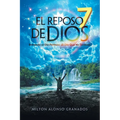 El Reposo de Dios: Entrando Al Día Perfecto ¡El Día Que No Terminó! - Paperback