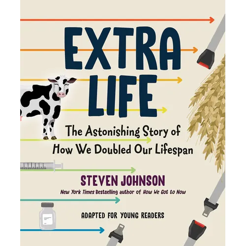 Extra Life (Young Readers Adaptation): The Astonishing Story of How We Doubled Our Lifespan - Hardcover