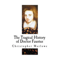 The Tragical History of Doctor Faustus - Paperback
