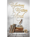 Collections of a Written Mind: The Beginning of a Young Poet's Journey - Paperback