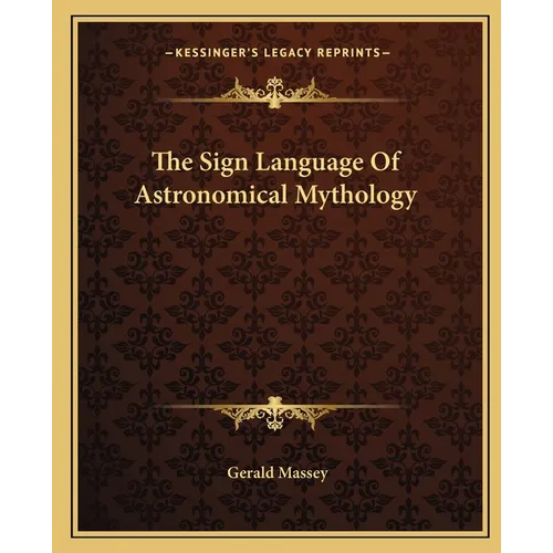 The Sign Language Of Astronomical Mythology - Paperback