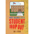 Parent Engagement Effects Student Drop Out - Paperback