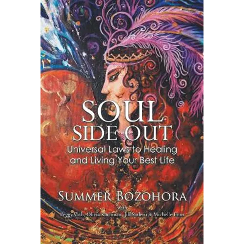 Soul-Side Out: Universal Laws to Healing and Living Your Best Life - Paperback
