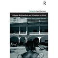 Colonial Architecture and Urbanism in Africa: Intertwined and Contested Histories - Paperback