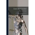 Day In Court: Or, The Subtle Arts Of Great Advocates - Hardcover
