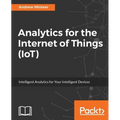 Analytics for the Internet of Things (IoT): Intelligent analytics for your intelligent devices - Paperback
