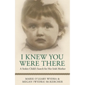 I Knew You Were There: A Stolen Child's Search for Her Irish Mother - Paperback