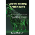Options Trading Crash Course: The Essential Guide For Investing With Options, Generating A Consistent Cash Flow Without Effort, And Generate Passive - Paperback
