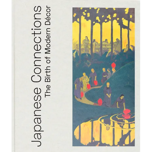 Japanese Connections: The Birth of Modern Decor - Hardcover