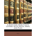 A Selection from Pliny's Letters: With Notes, Maps, and Plan - Paperback