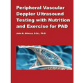 Peripheral Vascular Doppler Ultrasound Testing with Nutrition and Exercise for P - Paperback