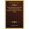 David Thompson's Narrative Of His Explorations In Western America, 1784-1812 (1916) - Paperback