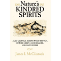 Nature's Kindred Spirits: Aldo Leopold, Joseph Wood Krutch, Edward Abbey, Annie Dillard, and Gary Snyder - Paperback