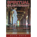 Meditaion: Spiritual Enlightenment: A Simple And Effective Guide To Spiritual Enlightenment With Third Eye Awakening And Kundalini Techniques - Paperback