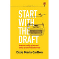 Start With the Draft: How to easily plan and write a non-fiction book - Paperback