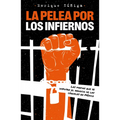 La Pelea Por Los Infiernos. Las Mafias Que Se Disputan El Negocio de Las Cárceles En México / The Fight for Hell - Paperback