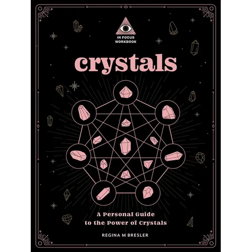Crystals: An in Focus Workbook: A Personal Guide to the Power of Crystals - Paperback