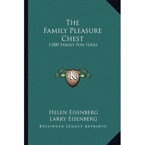 The Family Pleasure Chest: 1,000 Family Fun Ideas - Paperback