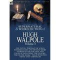 The Collected Supernatural and Weird Fiction of Hugh Walpole-Volume 3: One Novel 'Portrait of a Man with Red Hair' and Fifteen Short Stories of the St - Hardcover