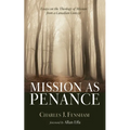 Mission as Penance: Essays on the Theology of Mission from a Canadian Context - Paperback