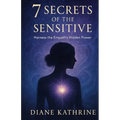 7 Secrets of the Sensitive: Harness the Empath's Hidden Power - Paperback