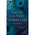 Saved By The Water Dragon God - Hardcover