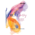 TrustWorthy - Study Guide: How to deepen the relationships you need and avoid the ones you don't. - Paperback