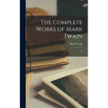 The Complete Works of Mark Twain: 21 - Hardcover