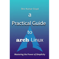 A Practical Guide to Arch Linux - Paperback