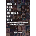 Movies and the Meaning of Life: The Most Profound Films in Cinematic History - Paperback