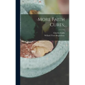 More Faith Cures; - Hardcover