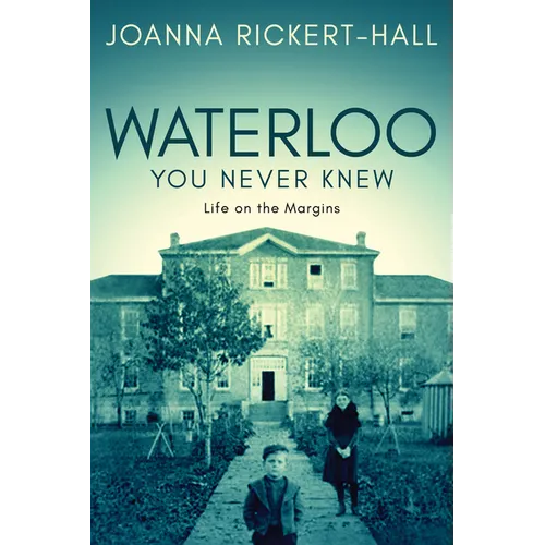 Waterloo You Never Knew: Life on the Margins - Paperback