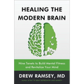 Healing the Modern Brain: Nine Tenets to Build Mental Fitness and Revitalize Your Mind - Hardcover