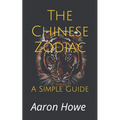 The Chinese Zodiac: A Simple Guide - Paperback