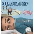 Stressy Jessy, a book about organizing the mind - Hardcover