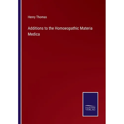 Additions to the Homoeopathic Materia Medica - Paperback
