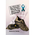 So, What Was the Hardest Thing You Have Ever Done? - Paperback
