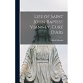 Life of Saint John-Baptist Vianney, Curé D'Ars - Hardcover
