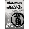 The Diamond Queen of Singapore: An Ava Lee Novel: Book 13 - Paperback