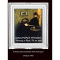 James McNeill Whistler's Harmony in Black, No.10, 1885, A Historical Documentation of His Masterpiece - Hardcover