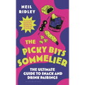 The Picky Bits Sommelier: The Ultimate Guide to Snack and Drink Pairings - Hardcover