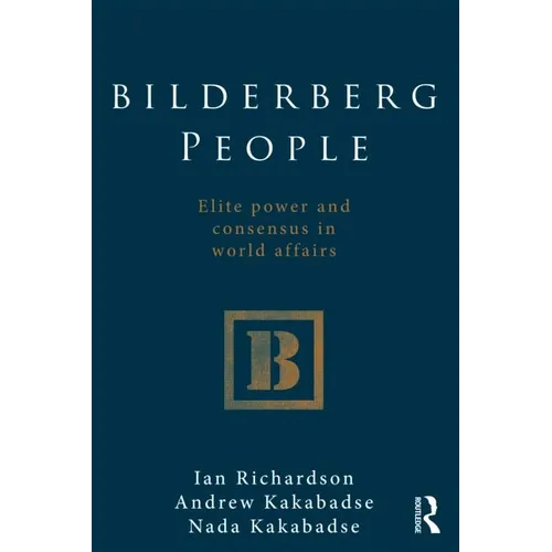 Bilderberg People: Elite Power and Consensus in World Affairs - Paperback