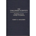 The Challenged Scientists: Disabilities and the Triumph of Excellence - Hardcover