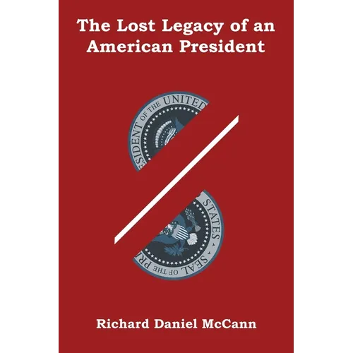The Lost Legacy of an American President - Paperback