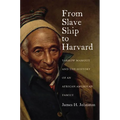 From Slave Ship to Harvard: Yarrow Mamout and the History of an African American Family - Paperback