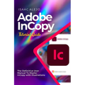 Adobe InCopy Tutorial Guide: The Definitive User Manual To Master InCopy with Illustrations - Paperback